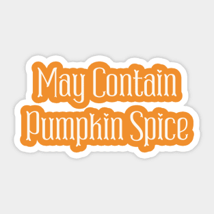 May Contain Pumpkin Spice Sticker